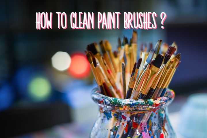 How To Clean Paint Brushes