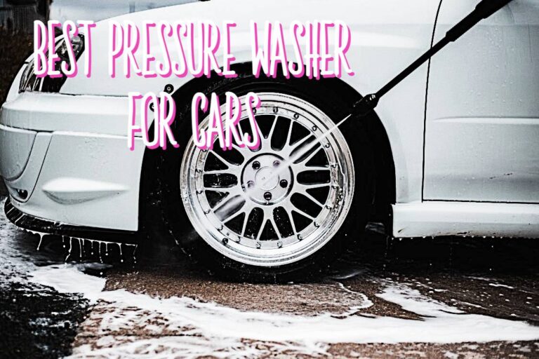 Best Pressure Washer for Cars