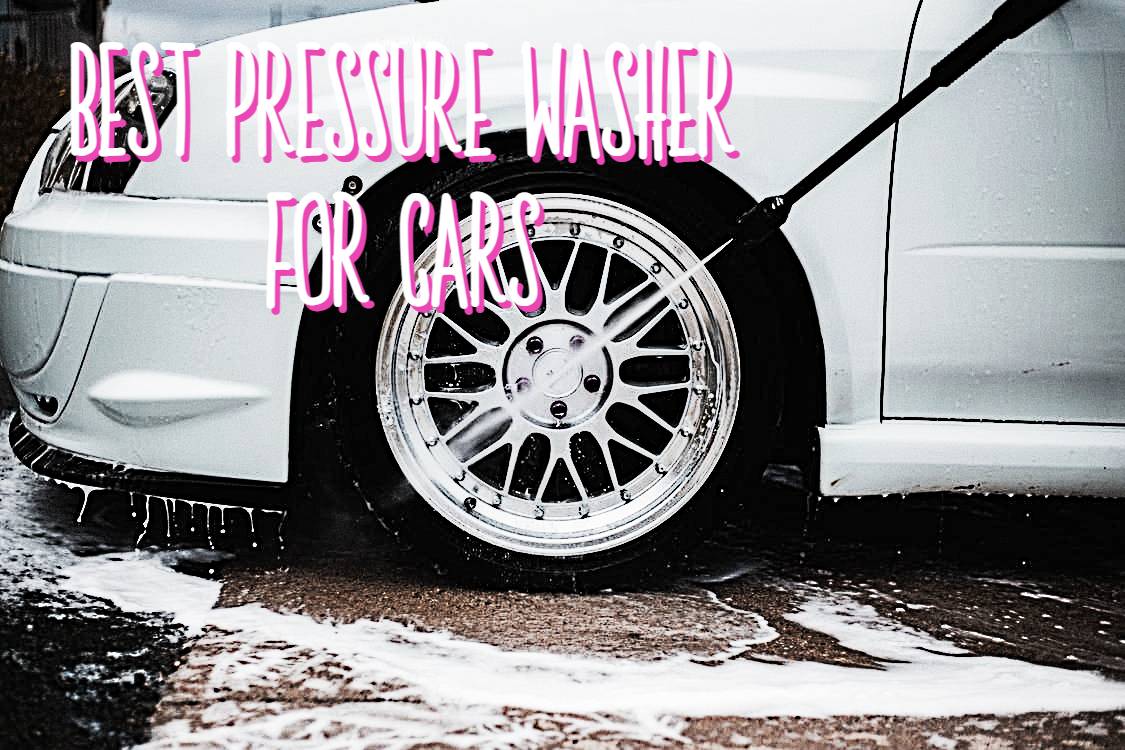 Best Pressure Washer for Cars Things With Benefits